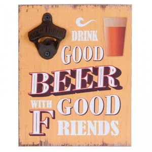 Cedule s otvírákem lahví DRINK GOOD BEER WITH GOOD FRIENDS 18x23cm
